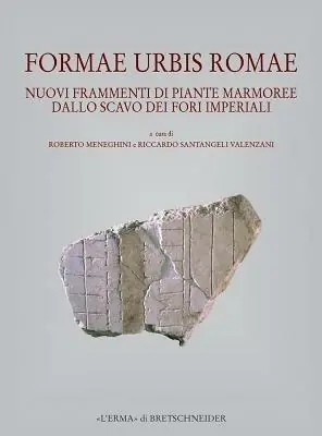 Formae urbis Romae. Nuovi frammenti di piante marmoree dallo scavo dei Fori Imperiali Spedizione Espresso