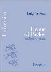 Il cane di Pavlov. Storia del riflesso condizionato dalla fisiologia alla psicologia Affare
