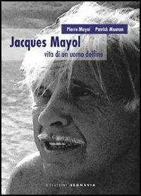 Prezzo Scontato Jacques Mayol. Vita di un uomo delfino