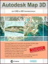Ultime Pezzi Autodesk Map 3D. Dal CAD al GIS tridimensionale. Con CD-ROM