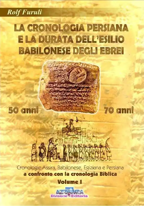Spedizione Espresso La cronologia persiana e la durata dell‘esilio babilonese degli ebrei. 50 o 70 anni?. Vol. 1 Cronologie assira, babilonese, egiziana e persiana a confronto con la cronologia biblica