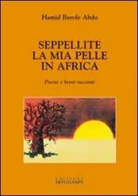 Offerta Seppellite la mia pelle in Africa. Poesie e brevi racconti