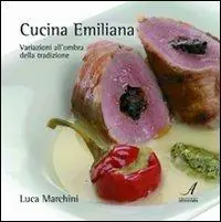 Professionale Cucina emiliana. Variazioni all‘ombra della tradizione