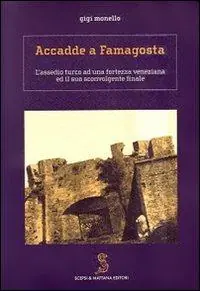 Promozione Esclusiva Accadde a Famagosta. L‘assedio turco ad una fortezza veneziana ed il suo sconvolgente finale