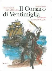 Super Prezzo Il Corsaro di Ventimiglia e la sua famiglia. Versione teatrale