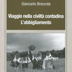 Direttamente Dal Produttore Viaggio nella civiltà contadina. L‘abbigliamento