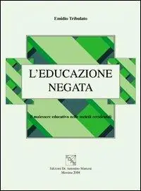 Compra Oggi Stesso L‘ educazione negata. Il malessere educativo nelle società occidentali