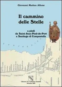Professionale Il cammino delle stelle. A piedi da Saint Jean-Pied-de-Port a Santiago di Compostela