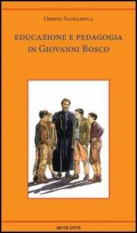 Educazione e pedagogia in Giovanni Bosco Ultimissimo Modello