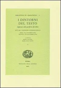 I dintorni del testo. Approcci alle periferie del libro. Atti del Convegno internazionale (Roma, 15-17 novembre 2004; Bologna, 18-19 novembre 2004) Occasione
