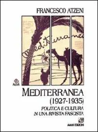 Mediterranea (1927-1935). Politica e cultura in una rivista fascista Prezzo Scontato
