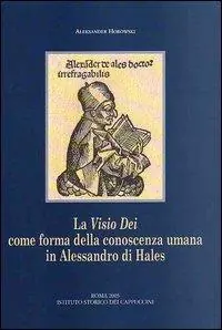 Occasione La visio Dei come forma della conoscenza umana in Alessandro di Hales. Una lettura della «Glossa in quatuor Libros Sententiarum» e delle «Quaestiones disputatae»