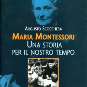 Offerta Speciale Maria Montessori. Una storia per il nostro tempo
