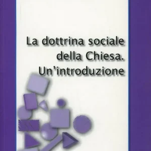 La dottrina sociale della Chiesa. Un‘introduzione Sconto