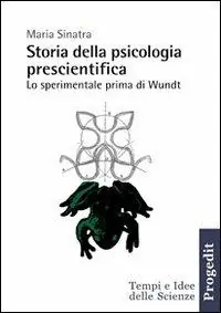 Sconto Storia della psicologia prescientifica. Lo sperimentale prima di Wundt