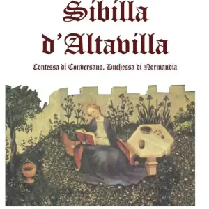 Sibilla D‘Altavilla. Contessa di Conversano, duchessa di Normandia Occasione Imperdibile