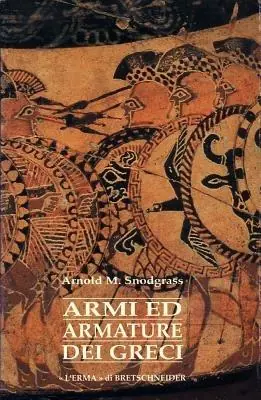 Armi e armature dei Greci. Ediz. illustrata Acquista Ora