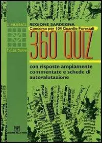 Regione Sardegna. Concorso per 104 guardie forestali. 360 quiz con risposte ampiamente commentate e schede di autovalutazione Direttamente Dal Produttore