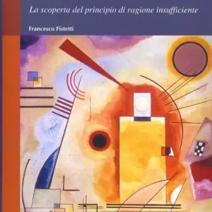 I filosofi e la polis. La scoperta del principio di ragione insufficiente Acquista Ora