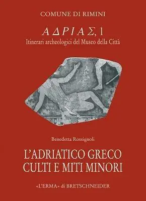 Esclusivo L‘Adriatico greco. Culti e miti minori