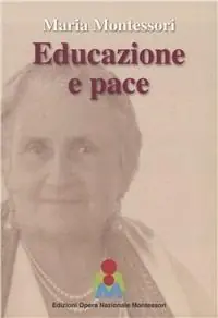 Economico Maria Montessori. Educazione e Pace. Atti del convegno internazionale del 3 ottobre 2015