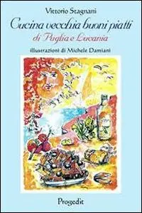 Occasione Imperdibile Cucina vecchia buoni piatti di Puglia e Lucania (e non solo)