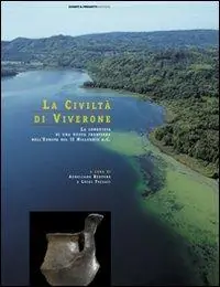Spedito Oggi La civiltà di Viverone. La conquista di una nuova frontiera nell‘Europa del secondo millennio a. C.