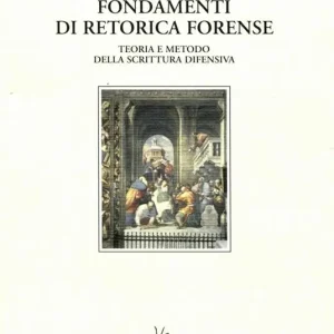 Fondamenti di retorica forense. Teorie e metodo della scrittura difensiva Popolare