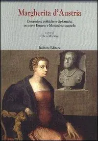 Margherita d‘Austria (1522-1586). Costruzioni politiche e diplomazia, tra corte Farnese e monarchia spagnola Compra Adesso