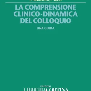 La comprensione clinico-dinamica del colloquio. Una guida Consegna Rapida