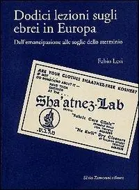 Dodici lezioni sugli ebrei in Europa. Dall‘emancipazione alle soglie dello sterminio Esclusivo