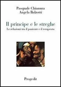 Il principe e le streghe. Le relazioni tra il paziente e il terapeuta Quantità Limitata