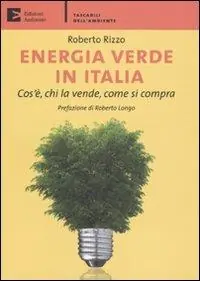 Subito Disponibile Energia verde in Italia. Cos‘è, chi la vende, come si compra