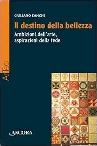 Nuovo Arrivo Il destino della bellezza. Ambizioni dell‘arte, aspirazioni della fede