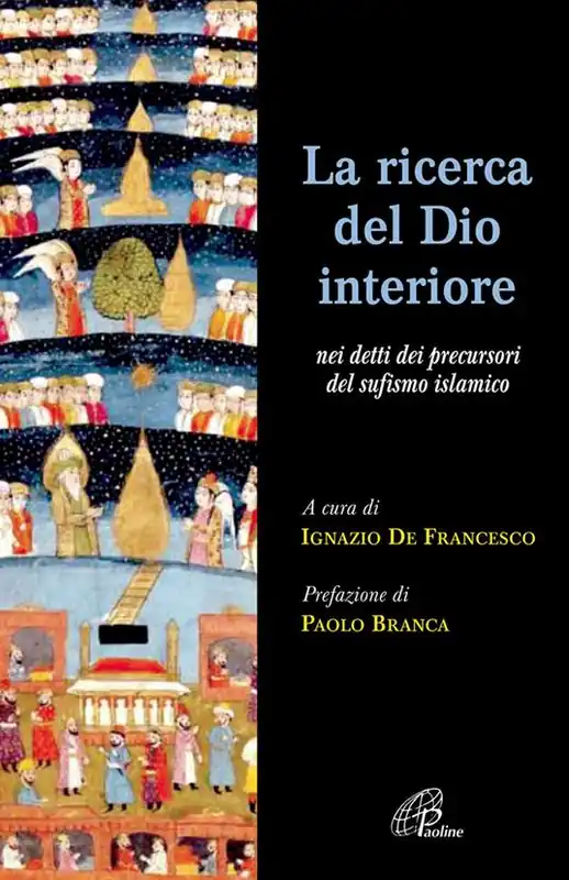 La ricerca del Dio interiore. Nei detti dei precursori del sufismo islamico Più Venduto