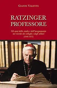 Ratzinger professore. Gli anni dello studio e dell‘insegnamento nel ricordo dei colleghi e degli allievi (1946-1977) A Buon Prezzo