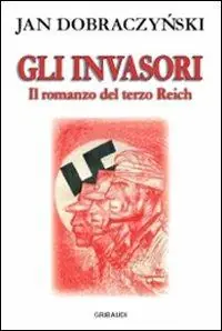 Gli invasori. Il romanzo del Terzo Reich Di Tendenza