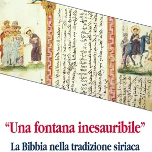 «Una fontana inesauribile». La Bibbia nella tradizione siriaca Di Tendenza