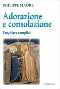 Adorazione e consolazione. Preghiere semplici Spedizione Espresso