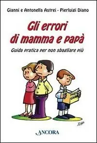 Ultima Occasione Gli errori di mamma e papà. Guida pratica per non sbagliare più