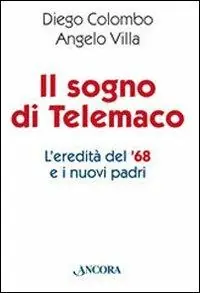 Il sogno di Telemaco. L‘eredità del ‘68 e i nuovi padri Offerta Speciale