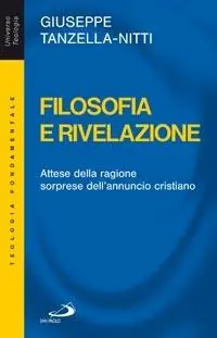 Soddisfatti O Rimborsati Filosofia e rivelazione. Attese della ragione, sorprese dell‘annuncio cristiano