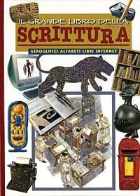 Il grande libro della scrittura. Geroglifici, alfabeti, libri e internet. Ediz. illustrata Sconto