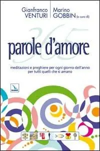 365 parole d‘amore. Meditazioni e preghiere per ogni giorno dell‘anno per tutti quelli che si amano Sconto