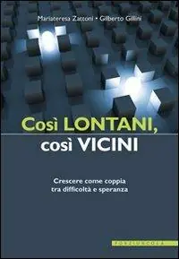 Così lontani, così vicini. Crescere come coppia tra difficoltà e speranza Novità