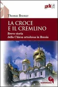 Ultimissimo Modello La croce e il Cremlino. Breve storia della Chiesa ortodossa in Russia