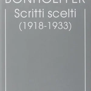 Compra Adesso Edizione critica delle opere di D. Bonhoeffer. Vol. 9 Scritti scelti (1918-1933)