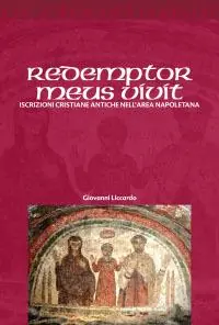 Prezzo Basso Redemptor meus vivit. Iscrizioni cristiane antiche dell‘area napoletana