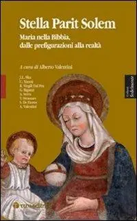 Stella parit solem. Maria nelle Bibbia, dalle prefigurazioni alla realtà Miglior Prezzo