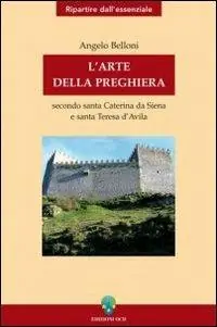 Economico L‘ arte della preghiera secondo Santa Caterina da Siena e Santa Teresa D‘Avila